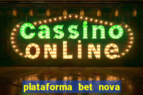 plataforma bet nova pagando no cadastro